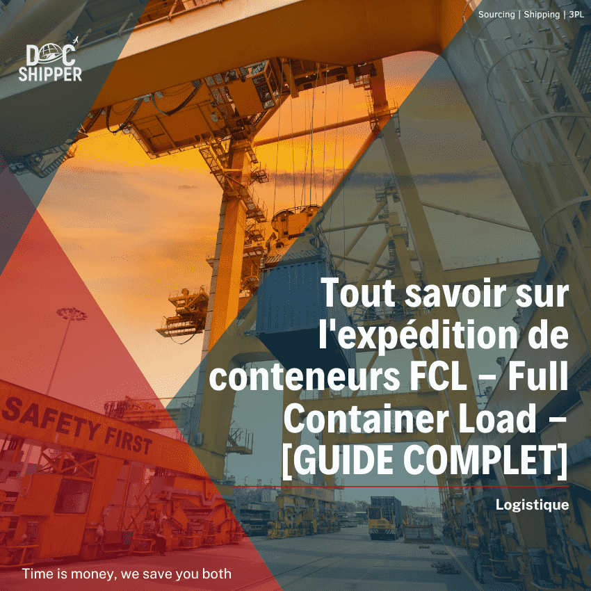 Tout savoir sur l’expédition de conteneurs FCL – Full Container Load – [GUIDE COMPLET]