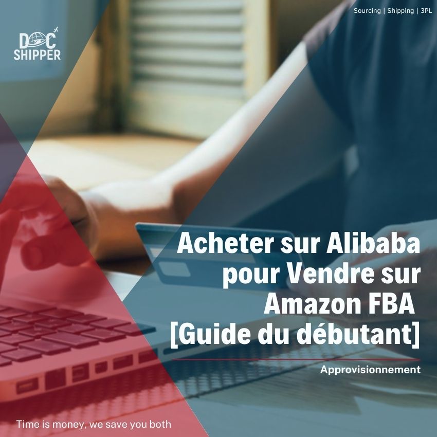 Acheter sur Alibaba pour Vendre sur Amazon FBA [Guide du débutant]