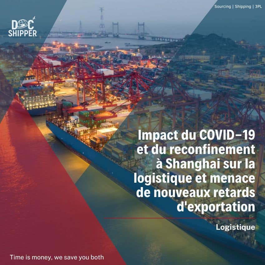 Impact du COVID-19 et reconfinement à Shanghai sur la logistique et menace de nouveaux retards d’exportation