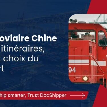Fret ferroviaire Chine France : itinéraires, délais et choix du transport