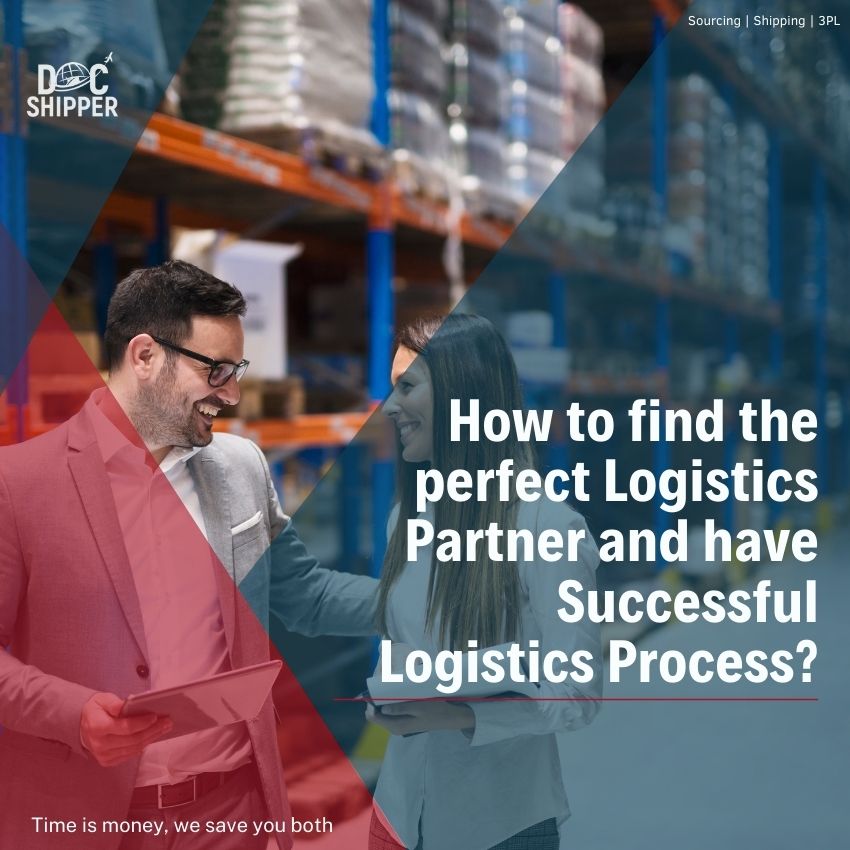 How to find the perfect Logistics Partner and have Successful Logistics Process?
