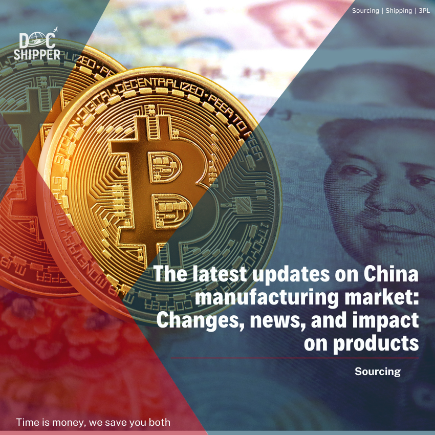 THE LATEST UPDATES ON CHINA MANUFACTURING MARKET CHANGES, NEWS, AND IMPACT ON PRODUCTS