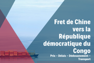 Fret de Chine vers la République démocratique du Congo | Prix - Délais - Dédouanement - Transport