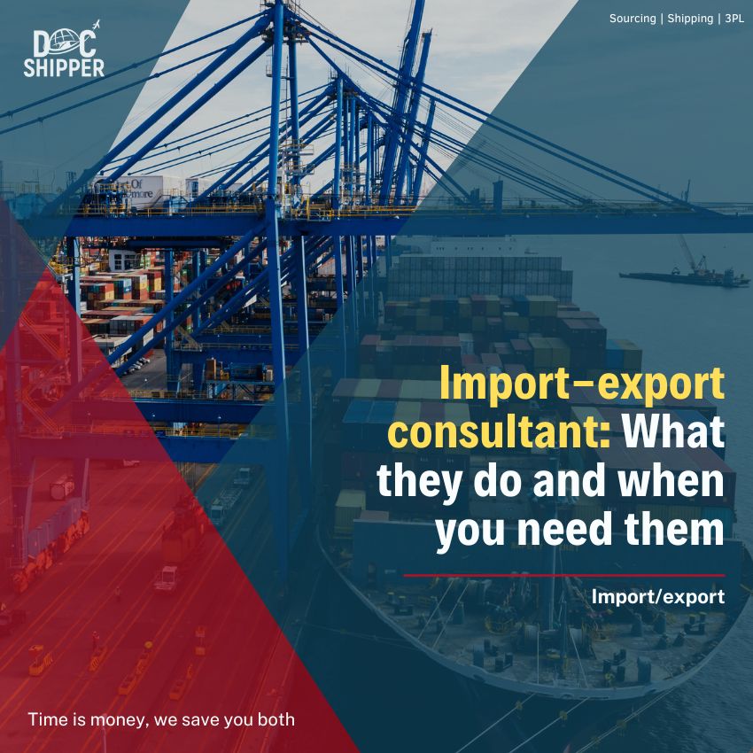 Import-export consultant: What they do and when you need them